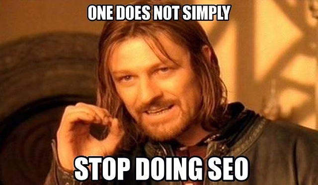 one-doe-not-simply-stop-doing-seo